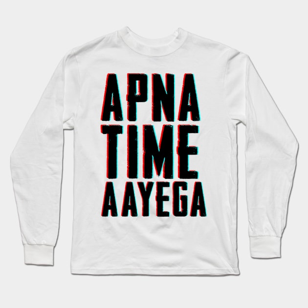 APNA TIME AAYEGA Long Sleeve T-Shirt by Printnation